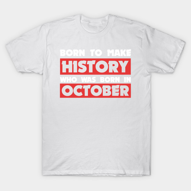 Born To Make History T-Shirt-TOZ